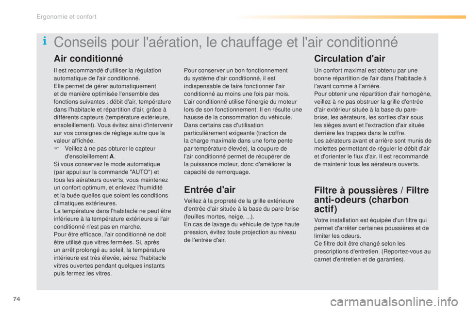 CITROEN C5 2016  Notices Demploi (in French) 74
il est recommandé d'utiliser la régulation 
automatique de l'air conditionné.
el
le permet de gérer automatiquement 
et de manière optimisée l'ensemble des 
fonctions suivantes : 