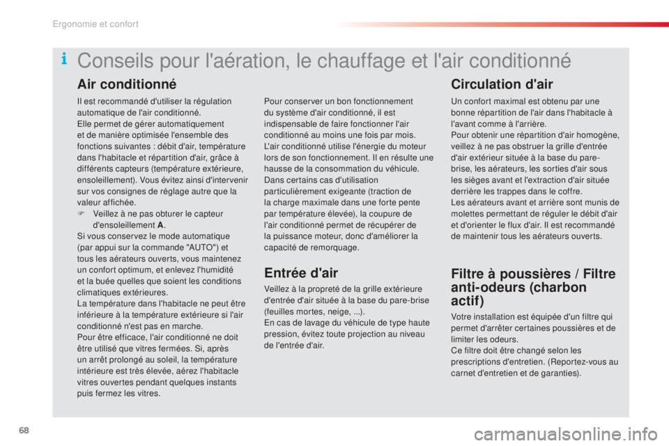 CITROEN C5 2015  Notices Demploi (in French) 68
il est recommandé d'utiliser la régulation 
automatique de l'air conditionné.
el
le permet de gérer automatiquement 
et de manière optimisée l'ensemble des 
fonctions suivantes : 