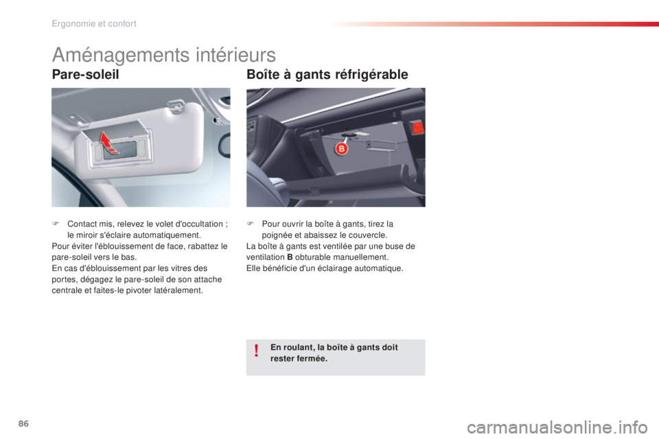 CITROEN C5 2015 Notices Demploi (in French) 86
Pare-soleil
F Contact mis, relevez le volet d'occultation ; le miroir s'éclaire automatiquement.
Pour éviter l'éblouissement de face, rabattez le
pare-soleil vers le bas.
en c
as d CITROEN C5 2015 Notices Demploi (in French) 86
Pare-soleil
F Contact mis, relevez le volet d'occultation ; le miroir s'éclaire automatiquement.
Pour éviter l'éblouissement de face, rabattez le
pare-soleil vers le bas.
en c
as d