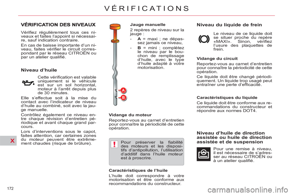 CITROEN C5 2012 Notices Demploi (in French) X!
172
VÉRIFICATIONS
Vérifi ez régulièrement tous ces ni-
veaux et faites l’appoint si nécessai-
re, sauf indication contraire.
En cas de baisse importante d’un ni-
veau, faites véri CITROEN C5 2012 Notices Demploi (in French) X!
172
VÉRIFICATIONS
Vérifi ez régulièrement tous ces ni-
veaux et faites l’appoint si nécessai-
re, sauf indication contraire.
En cas de baisse importante d’un ni-
veau, faites véri