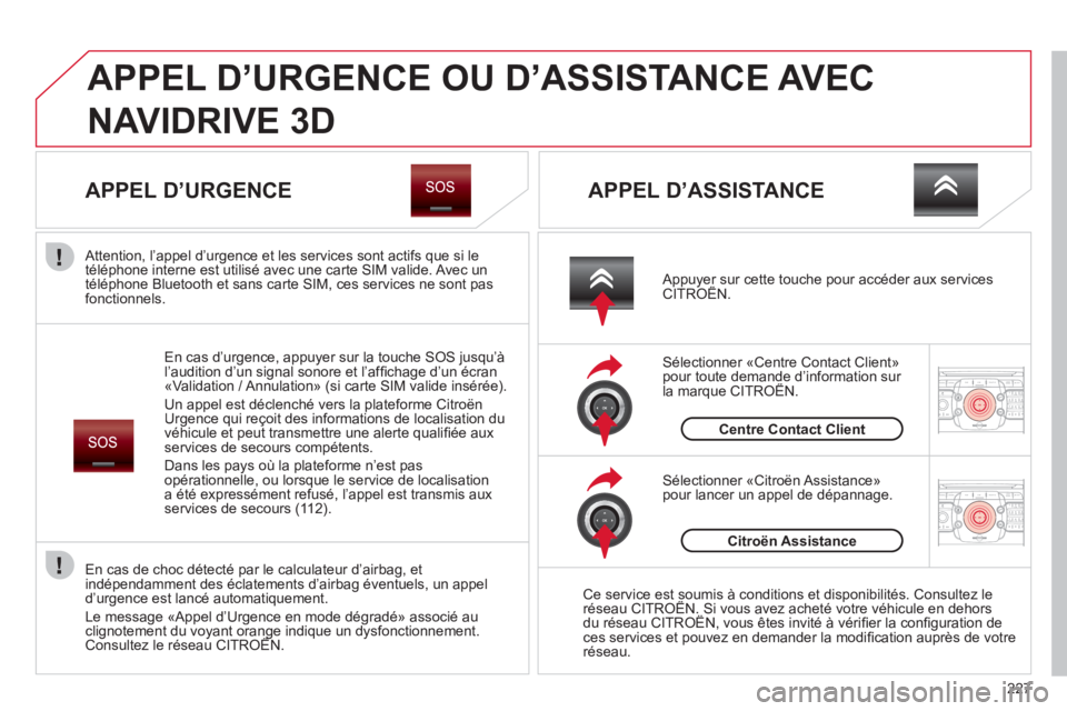 CITROEN C5 2012  Notices Demploi (in French) 227
2ABC3DEF5JKL4GHI6MNO8TUV7PQRS9WXYZ0*#
1RADIO MEDIANAV ESC TRAFFIC
SETUPADDR
BOOK
2ABC3DEF5JKL4GHI6MNO8TUV7PQRS9WXYZ0*#
1RADIO MEDIANAV ESC TRAFFIC
SETUPADDR
BOOK
  APPEL D’URGENCE OU D’ASSISTA