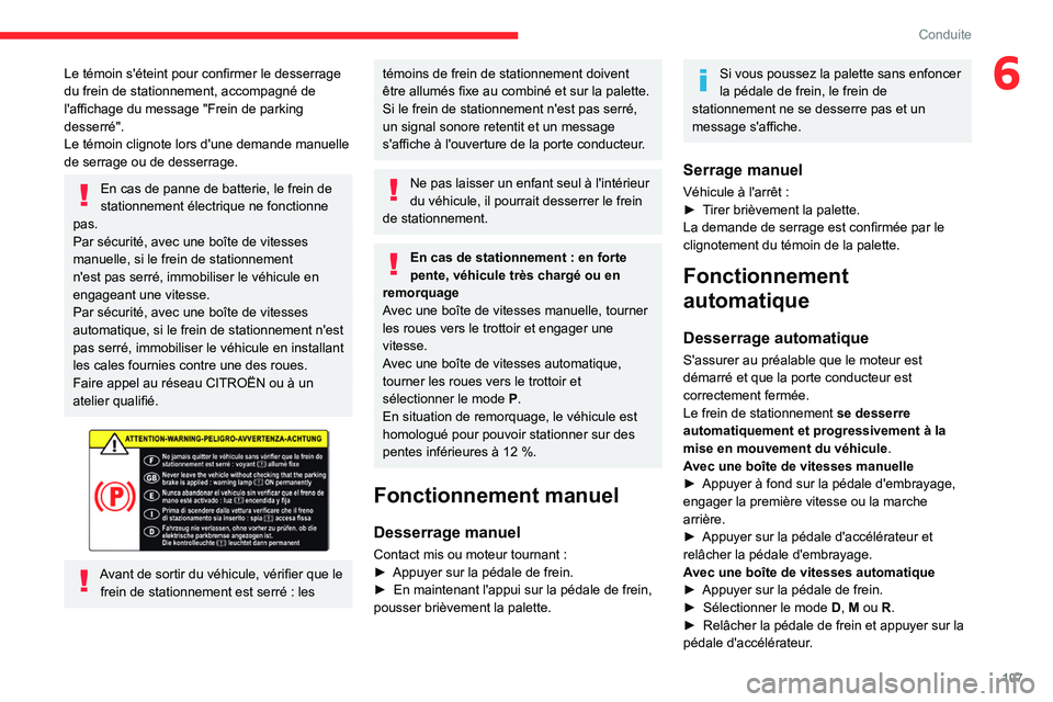 CITROEN C5 AIRCROSS 2022 Notices Demploi (in French) 107
Conduite
6Le témoin s'éteint pour confirmer le desserrage
du frein de stationnement, accompagné de
l'affichage du message "Frein de parking
desserré".
Le témoin clignote lo CITROEN C5 AIRCROSS 2022 Notices Demploi (in French) 107
Conduite
6Le témoin s'éteint pour confirmer le desserrage
du frein de stationnement, accompagné de
l'affichage du message "Frein de parking
desserré".
Le témoin clignote lo
