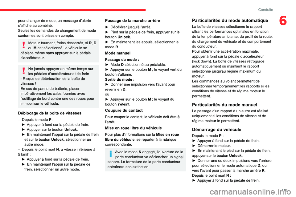CITROEN C5 AIRCROSS 2022  Notices Demploi (in French) 11 3
Conduite
6pour changer de mode, un message d'alerte 
s'affiche au combiné.
Seules les demandes de changement de mode 
conformes sont prises en compte.
Moteur tournant, freins desserrés,