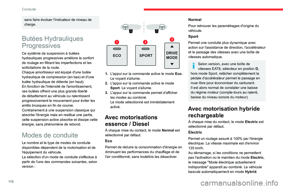 CITROEN C5 AIRCROSS 2022  Notices Demploi (in French) 11 6
Conduite
sans faire évoluer l'indicateur de niveau de 
charge.
Butées Hydrauliques 
Progressives
Ce système de suspension à butées 
hydrauliques progressives améliore le confort 
de rou