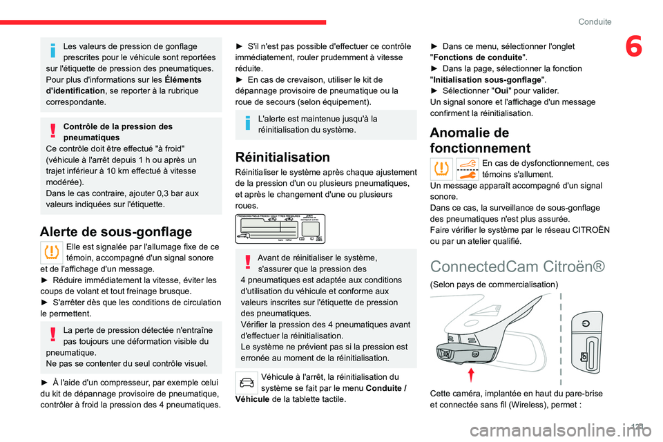 CITROEN C5 AIRCROSS 2022 Notices Demploi (in French) 121
Conduite
6Les valeurs de pression de gonflage
prescrites pour le véhicule sont reportées
sur l'étiquette de pression des pneumatiques.
Pour plus d'informations sur les Éléments
d& CITROEN C5 AIRCROSS 2022 Notices Demploi (in French) 121
Conduite
6Les valeurs de pression de gonflage
prescrites pour le véhicule sont reportées
sur l'étiquette de pression des pneumatiques.
Pour plus d'informations sur les Éléments
d&