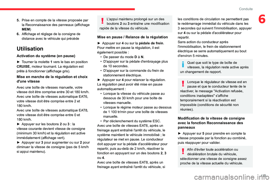 CITROEN C5 AIRCROSS 2022 Notices Demploi (in French) 133
Conduite
65.Prise en compte de la vitesse proposée par
la Reconnaissance des panneaux (affichage
MEM)
6. Affichage et réglage de la consigne de
distance avec le véhicule qui précède
Utilis CITROEN C5 AIRCROSS 2022 Notices Demploi (in French) 133
Conduite
65.Prise en compte de la vitesse proposée par
la Reconnaissance des panneaux (affichage
MEM)
6. Affichage et réglage de la consigne de
distance avec le véhicule qui précède
Utilis