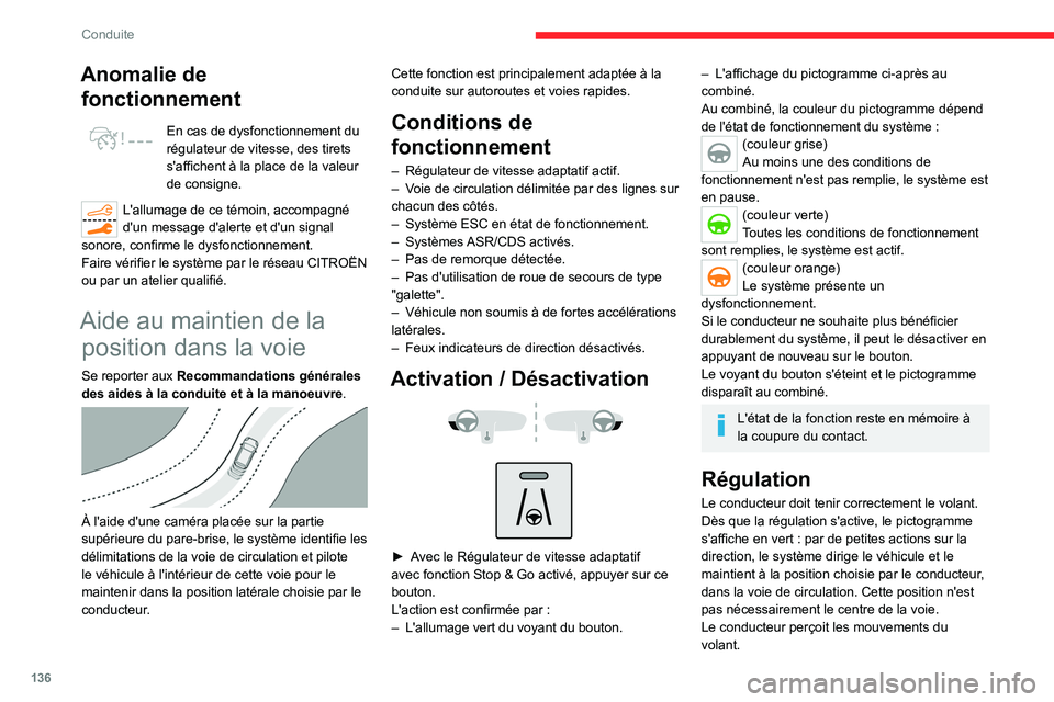CITROEN C5 AIRCROSS 2022 Notices Demploi (in French) 136
Conduite
Anomalie de fonctionnement
En cas de dysfonctionnement du
régulateur de vitesse, des tirets
s'affichent à la place de la valeur
de consigne.
L'allumage de ce témoin, accompa CITROEN C5 AIRCROSS 2022 Notices Demploi (in French) 136
Conduite
Anomalie de fonctionnement
En cas de dysfonctionnement du
régulateur de vitesse, des tirets
s'affichent à la place de la valeur
de consigne.
L'allumage de ce témoin, accompa