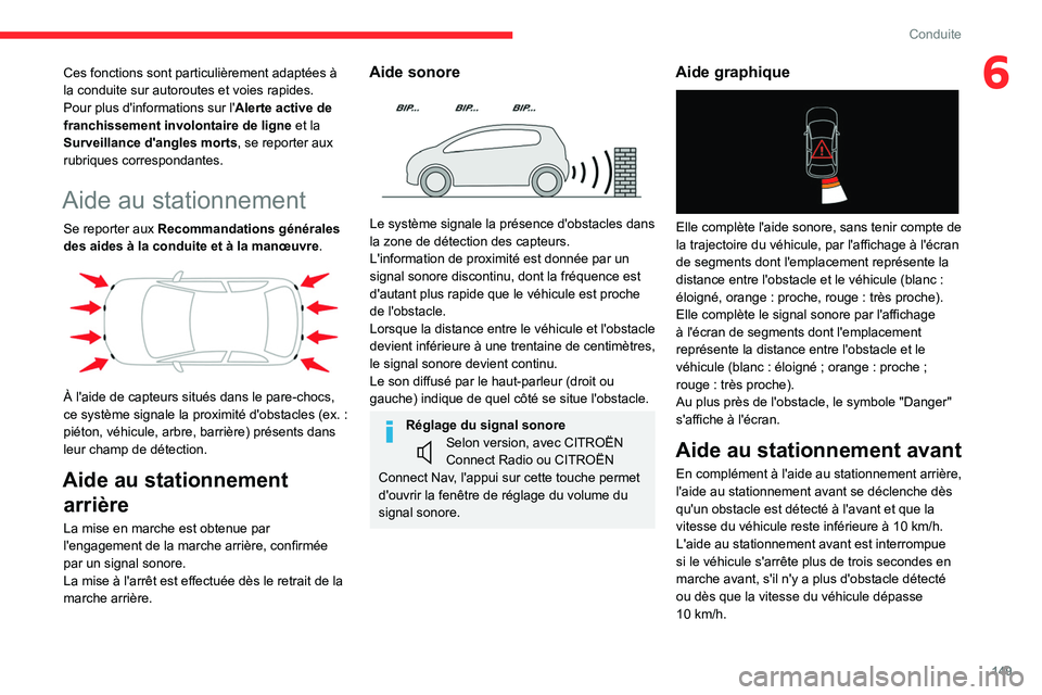 CITROEN C5 AIRCROSS 2022 Notices Demploi (in French) 149
Conduite
6Ces fonctions sont particulièrement adaptées à
la conduite sur autoroutes et voies rapides.
Pour plus d'informations sur l'Alerte active de
franchissement involontaire de li CITROEN C5 AIRCROSS 2022 Notices Demploi (in French) 149
Conduite
6Ces fonctions sont particulièrement adaptées à
la conduite sur autoroutes et voies rapides.
Pour plus d'informations sur l'Alerte active de
franchissement involontaire de li