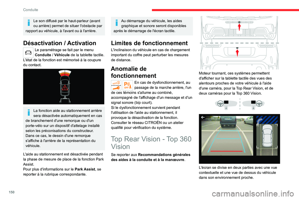 CITROEN C5 AIRCROSS 2022 Notices Demploi (in French) 150
Conduite
Le son diffusé par le haut-parleur (avant
ou arrière) permet de situer l'obstacle par
rapport au véhicule, à l'avant ou à l'arrière.
Désactivation / Activation
Le par CITROEN C5 AIRCROSS 2022 Notices Demploi (in French) 150
Conduite
Le son diffusé par le haut-parleur (avant
ou arrière) permet de situer l'obstacle par
rapport au véhicule, à l'avant ou à l'arrière.
Désactivation / Activation
Le par