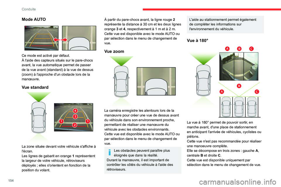 CITROEN C5 AIRCROSS 2022 Notices Demploi (in French) 154
Conduite
Mode AUTO
Ce mode est activé par défaut.
À l'aide des capteurs situés sur le pare-chocs
avant, la vue automatique permet de passer
de la vue avant (standard) à la vue de des CITROEN C5 AIRCROSS 2022 Notices Demploi (in French) 154
Conduite
Mode AUTO
Ce mode est activé par défaut.
À l'aide des capteurs situés sur le pare-chocs
avant, la vue automatique permet de passer
de la vue avant (standard) à la vue de des