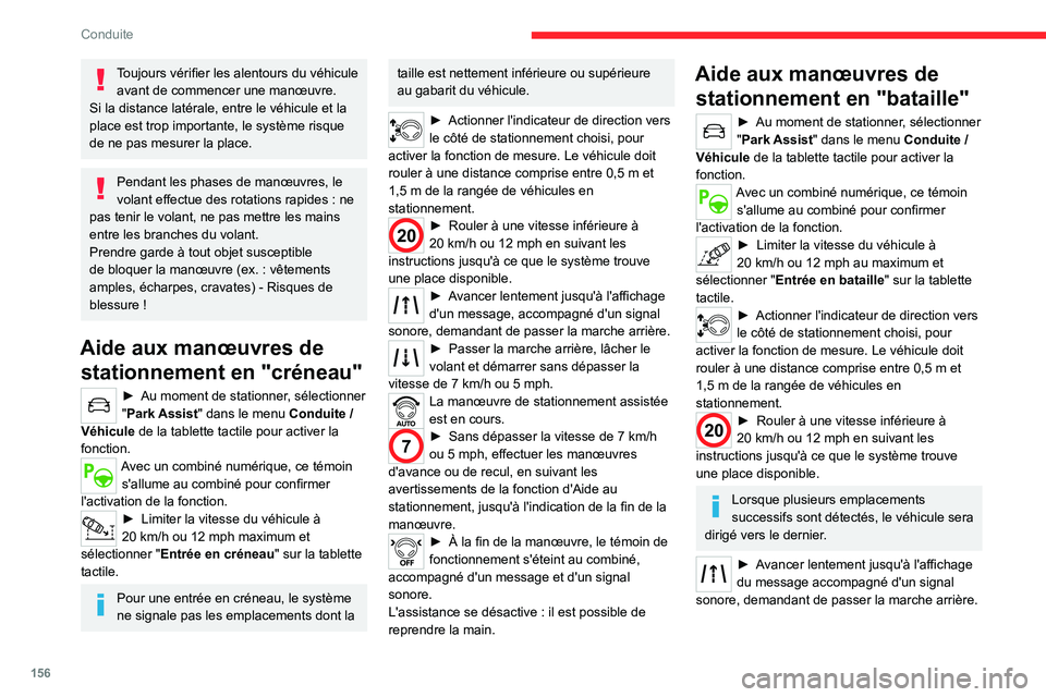 CITROEN C5 AIRCROSS 2022 Notices Demploi (in French) 156
Conduite
Toujours vérifier les alentours du véhicule avant de commencer une manœuvre.
Si la distance latérale, entre le véhicule et la
place est trop importante, le système risque
de ne pa CITROEN C5 AIRCROSS 2022 Notices Demploi (in French) 156
Conduite
Toujours vérifier les alentours du véhicule avant de commencer une manœuvre.
Si la distance latérale, entre le véhicule et la
place est trop importante, le système risque
de ne pa