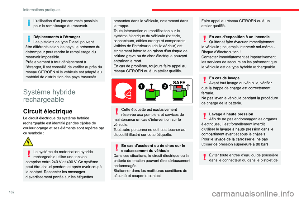 CITROEN C5 AIRCROSS 2022 Notices Demploi (in French) 162
Informations pratiques
L'utilisation d'un jerrican reste possible
pour le remplissage du réservoir.
Déplacements à l'étranger
Les pistolets de type Diesel pouvant
être différen CITROEN C5 AIRCROSS 2022 Notices Demploi (in French) 162
Informations pratiques
L'utilisation d'un jerrican reste possible
pour le remplissage du réservoir.
Déplacements à l'étranger
Les pistolets de type Diesel pouvant
être différen