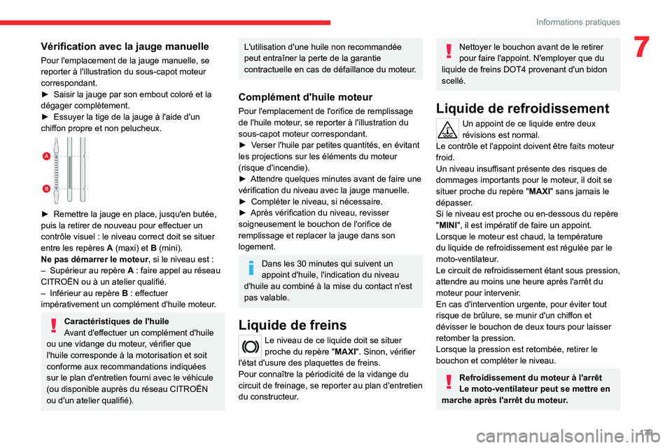 CITROEN C5 AIRCROSS 2022 Notices Demploi (in French) 179
Informations pratiques
7Vérification avec la jauge manuelle
Pour l'emplacement de la jauge manuelle, se
reporter à l'illustration du sous-capot moteur
correspondant.
►
Saisir la jau CITROEN C5 AIRCROSS 2022 Notices Demploi (in French) 179
Informations pratiques
7Vérification avec la jauge manuelle
Pour l'emplacement de la jauge manuelle, se
reporter à l'illustration du sous-capot moteur
correspondant.
►
Saisir la jau