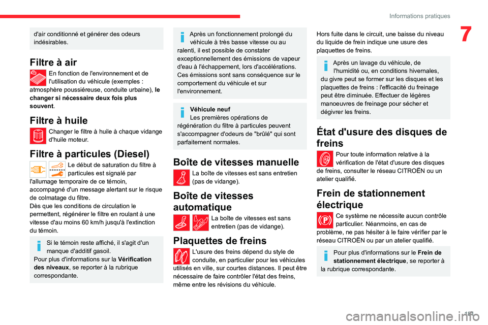 CITROEN C5 AIRCROSS 2022 Notices Demploi (in French) 181
Informations pratiques
7d'air conditionné et générer des odeurs
indésirables.
Filtre à air
En fonction de l'environnement et de
l'utilisation du véhicule (exemples :
atmosphè CITROEN C5 AIRCROSS 2022 Notices Demploi (in French) 181
Informations pratiques
7d'air conditionné et générer des odeurs
indésirables.
Filtre à air
En fonction de l'environnement et de
l'utilisation du véhicule (exemples :
atmosphè