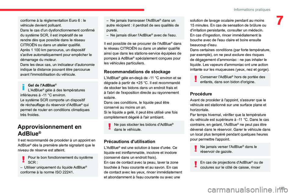 CITROEN C5 AIRCROSS 2022 Notices Demploi (in French) 183
Informations pratiques
7conforme à la réglementation Euro 6 : le
véhicule devient polluant.
Dans le cas d'un dysfonctionnement confirmé
du système SCR, il est impératif de se
rendre d CITROEN C5 AIRCROSS 2022 Notices Demploi (in French) 183
Informations pratiques
7conforme à la réglementation Euro 6 : le
véhicule devient polluant.
Dans le cas d'un dysfonctionnement confirmé
du système SCR, il est impératif de se
rendre d