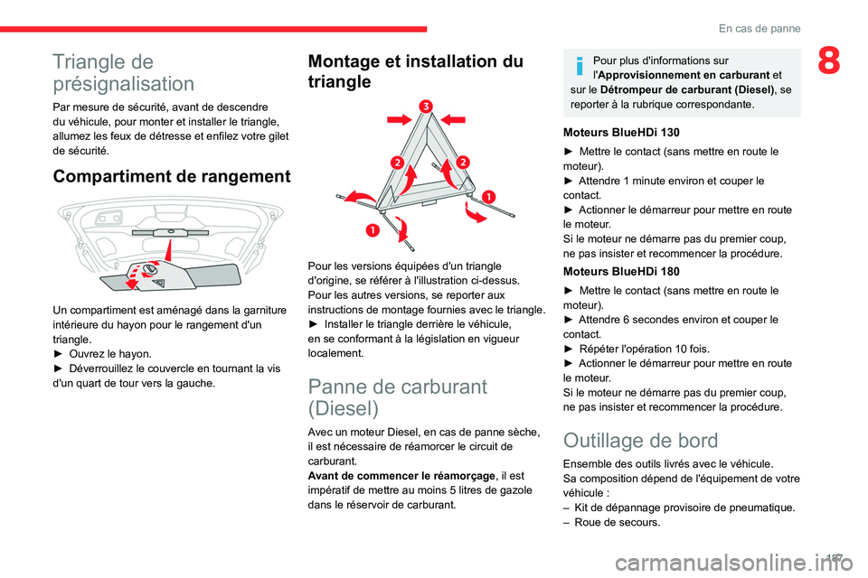 CITROEN C5 AIRCROSS 2022 Notices Demploi (in French) 187
En cas de panne
8Triangle de présignalisation
Par mesure de sécurité, avant de descendre
du véhicule, pour monter et installer le triangle,
allumez les feux de détresse et enfilez votre gil CITROEN C5 AIRCROSS 2022 Notices Demploi (in French) 187
En cas de panne
8Triangle de présignalisation
Par mesure de sécurité, avant de descendre
du véhicule, pour monter et installer le triangle,
allumez les feux de détresse et enfilez votre gil