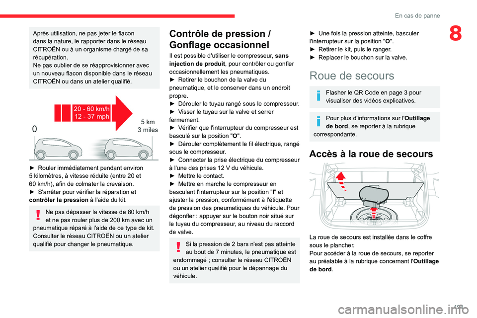 CITROEN C5 AIRCROSS 2022 Notices Demploi (in French) 191
En cas de panne
8Après utilisation, ne pas jeter le flacon
dans la nature, le rapporter dans le réseau
CITROËN ou à un organisme chargé de sa
récupération.
Ne pas oublier de se réapprov CITROEN C5 AIRCROSS 2022 Notices Demploi (in French) 191
En cas de panne
8Après utilisation, ne pas jeter le flacon
dans la nature, le rapporter dans le réseau
CITROËN ou à un organisme chargé de sa
récupération.
Ne pas oublier de se réapprov