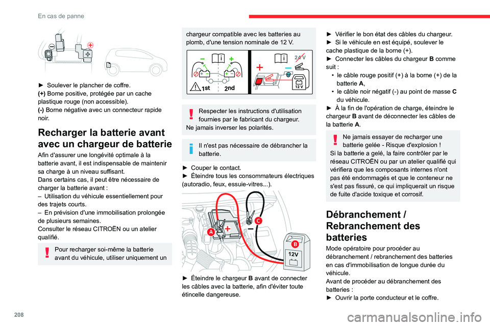 CITROEN C5 AIRCROSS 2022 Notices Demploi (in French) 208
En cas de panne
â–º Soulever le plancher de coffre.
(+) Borne positive, protégée par un cache
plastique rouge (non accessible).
(-) Borne négative avec un connecteur rapide
noir.
Recharger CITROEN C5 AIRCROSS 2022 Notices Demploi (in French) 208
En cas de panne
â–º Soulever le plancher de coffre.
(+) Borne positive, protégée par un cache
plastique rouge (non accessible).
(-) Borne négative avec un connecteur rapide
noir.
Recharger
