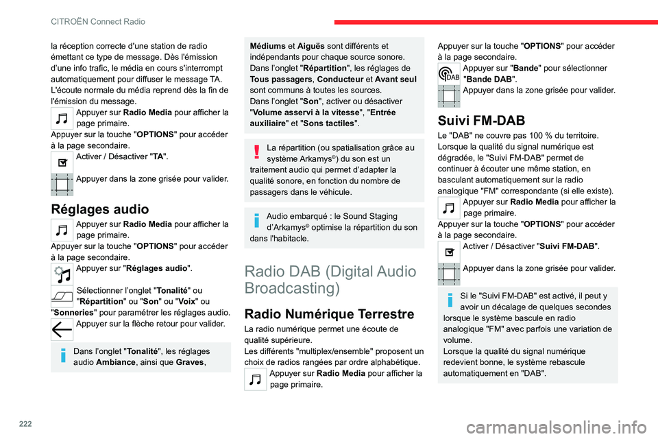 CITROEN C5 AIRCROSS 2022 Notices Demploi (in French) 222
CITROËN Connect Radio
la réception correcte d'une station de radio
émettant ce type de message. Dès l'émission
d’une info trafic, le média en cours s'interrompt
automatiquem CITROEN C5 AIRCROSS 2022 Notices Demploi (in French) 222
CITROËN Connect Radio
la réception correcte d'une station de radio
émettant ce type de message. Dès l'émission
d’une info trafic, le média en cours s'interrompt
automatiquem