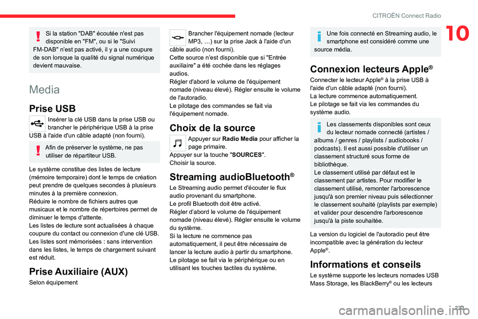 CITROEN C5 AIRCROSS 2022 Notices Demploi (in French) 223
CITROËN Connect Radio
10Si la station "DAB" écoutée n'est pas
disponible en "FM", ou si le "Suivi
FM-DAB" n’est pas activé, il y a une coupure
de son lorsque l CITROEN C5 AIRCROSS 2022 Notices Demploi (in French) 223
CITROËN Connect Radio
10Si la station "DAB" écoutée n'est pas
disponible en "FM", ou si le "Suivi
FM-DAB" n’est pas activé, il y a une coupure
de son lorsque l