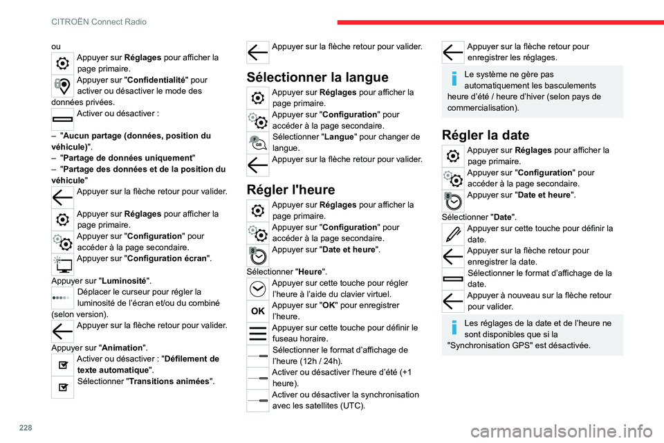 CITROEN C5 AIRCROSS 2022 Notices Demploi (in French) 228
CITROËN Connect Radio
ouAppuyer sur Réglages pour afficher la page primaire.
Appuyer sur "Confidentialité" pour activer ou désactiver le mode des
données privées.
Activer ou désact CITROEN C5 AIRCROSS 2022 Notices Demploi (in French) 228
CITROËN Connect Radio
ouAppuyer sur Réglages pour afficher la page primaire.
Appuyer sur "Confidentialité" pour activer ou désactiver le mode des
données privées.
Activer ou désact