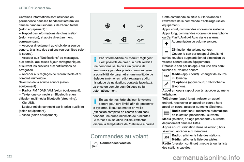 CITROEN C5 AIRCROSS 2022 Notices Demploi (in French) 232
CITROËN Connect Nav
Certaines informations sont affichées en
permanence dans les bandeaux latéraux ou
dans le bandeau supérieur de l’écran tactile
(selon équipement) :
–
Rappel des CITROEN C5 AIRCROSS 2022 Notices Demploi (in French) 232
CITROËN Connect Nav
Certaines informations sont affichées en
permanence dans les bandeaux latéraux ou
dans le bandeau supérieur de l’écran tactile
(selon équipement) :
–
Rappel des