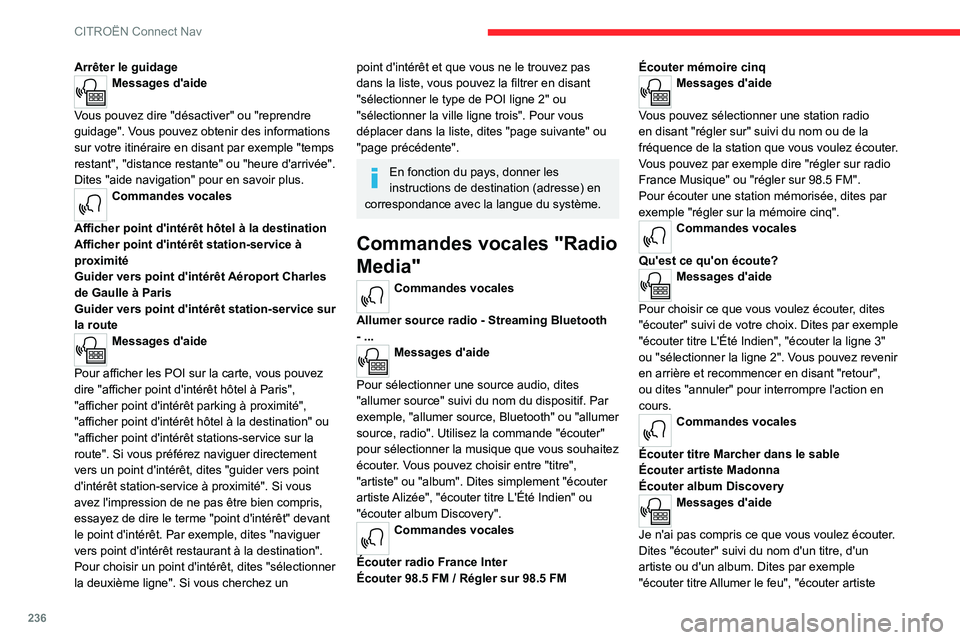 CITROEN C5 AIRCROSS 2022 Notices Demploi (in French) 236
CITROËN Connect Nav
Arrêter le guidageMessages d'aide
Vous pouvez dire "désactiver" ou "reprendre
guidage". Vous pouvez obtenir des informations
sur votre itinéraire en CITROEN C5 AIRCROSS 2022 Notices Demploi (in French) 236
CITROËN Connect Nav
Arrêter le guidageMessages d'aide
Vous pouvez dire "désactiver" ou "reprendre
guidage". Vous pouvez obtenir des informations
sur votre itinéraire en
