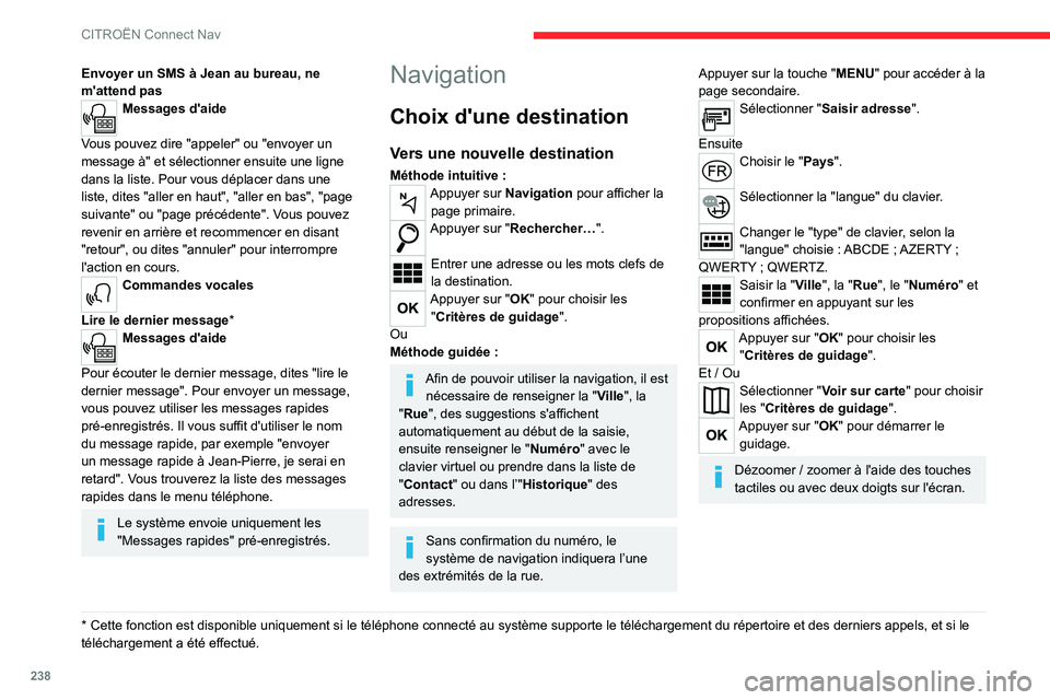 CITROEN C5 AIRCROSS 2022  Notices Demploi (in French) 238
CITROËN Connect Nav
Envoyer un SMS à Jean au bureau, ne 
m'attend pas
Messages d'aide 
Vous pouvez dire "appeler" ou "envoyer un 
message à" et sélectionner ensuite une