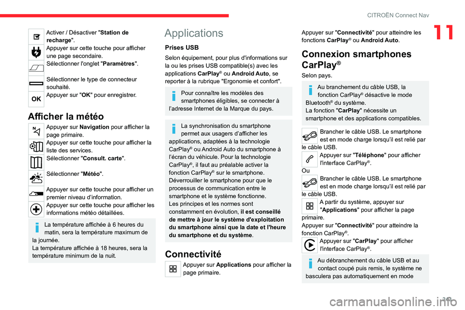 CITROEN C5 AIRCROSS 2022 Notices Demploi (in French) 243
CITROËN Connect Nav
11Activer / Désactiver "Station de recharge ".
Appuyer sur cette touche pour afficher
une page secondaire.
Sélectionner l'onglet "Paramètres ".
Sélec CITROEN C5 AIRCROSS 2022 Notices Demploi (in French) 243
CITROËN Connect Nav
11Activer / Désactiver "Station de recharge ".
Appuyer sur cette touche pour afficher
une page secondaire.
Sélectionner l'onglet "Paramètres ".
Sélec