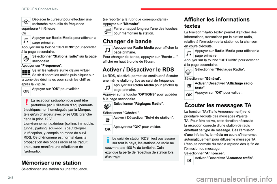 CITROEN C5 AIRCROSS 2022 Notices Demploi (in French) 246
CITROËN Connect Nav
Déplacer le curseur pour effectuer une
recherche manuelle de fréquence
supérieure / inférieure.
Ou
Appuyer sur Radio Media pour afficher la page primaire.
Appuyer sur l CITROEN C5 AIRCROSS 2022 Notices Demploi (in French) 246
CITROËN Connect Nav
Déplacer le curseur pour effectuer une
recherche manuelle de fréquence
supérieure / inférieure.
Ou
Appuyer sur Radio Media pour afficher la page primaire.
Appuyer sur l