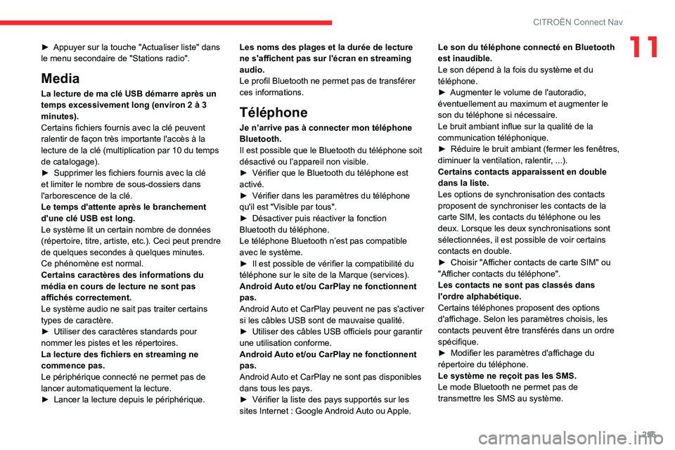 CITROEN C5 AIRCROSS 2022 Notices Demploi (in French) 255
CITROËN Connect Nav
11► Appuyer sur la touche "Actualiser liste" dans
le menu secondaire de "Stations radio".
Media
La lecture de ma clé USB démarre après un
temps excessiv CITROEN C5 AIRCROSS 2022 Notices Demploi (in French) 255
CITROËN Connect Nav
11► Appuyer sur la touche "Actualiser liste" dans
le menu secondaire de "Stations radio".
Media
La lecture de ma clé USB démarre après un
temps excessiv