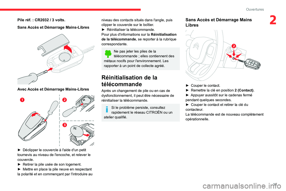 CITROEN C5 AIRCROSS 2022 Notices Demploi (in French) 35
Ouvertures
2Pile réf. : CR2032 / 3 volts.
Sans Accès et Démarrage Mains-Libres
Avec Accès et Démarrage Mains-Libres
► Déclipper le couvercle à l'aide d'un petit
tournevis CITROEN C5 AIRCROSS 2022 Notices Demploi (in French) 35
Ouvertures
2Pile réf. : CR2032 / 3 volts.
Sans Accès et Démarrage Mains-Libres
Avec Accès et Démarrage Mains-Libres
► Déclipper le couvercle à l'aide d'un petit
tournevis