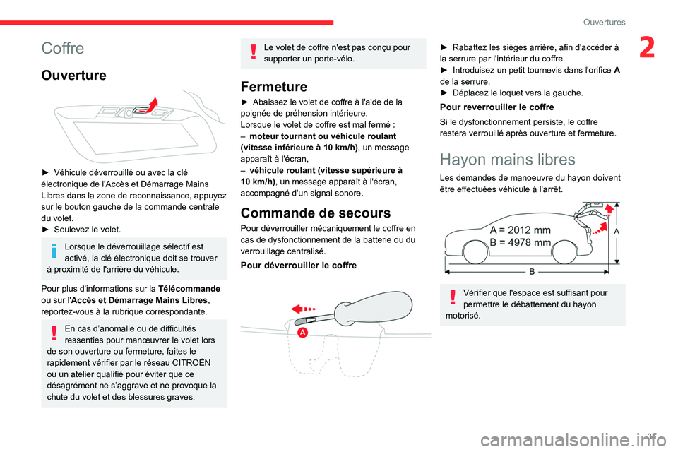 CITROEN C5 AIRCROSS 2022 Notices Demploi (in French) 37
Ouvertures
2Coffre
Ouverture
► Véhicule déverrouillé ou avec la clé
électronique de l'Accès et Démarrage Mains
Libres dans la zone de reconnaissance, appuyez
sur le bouton gauche CITROEN C5 AIRCROSS 2022 Notices Demploi (in French) 37
Ouvertures
2Coffre
Ouverture
► Véhicule déverrouillé ou avec la clé
électronique de l'Accès et Démarrage Mains
Libres dans la zone de reconnaissance, appuyez
sur le bouton gauche