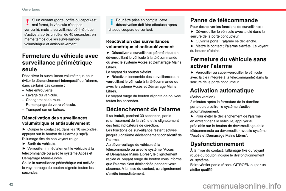CITROEN C5 AIRCROSS 2022 Notices Demploi (in French) 42
Ouvertures
Si un ouvrant (porte, coffre ou capot) est
mal fermé, le véhicule n'est pas
verrouillé, mais la surveillance périmétrique
s'activera après un délai de 45
secondes, en CITROEN C5 AIRCROSS 2022 Notices Demploi (in French) 42
Ouvertures
Si un ouvrant (porte, coffre ou capot) est
mal fermé, le véhicule n'est pas
verrouillé, mais la surveillance périmétrique
s'activera après un délai de 45
secondes, en