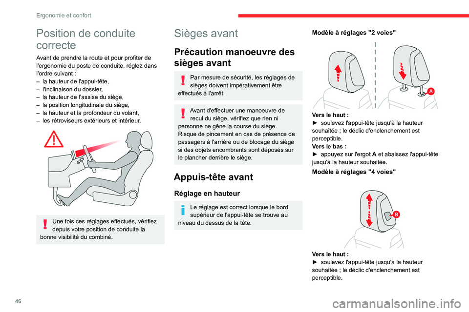 CITROEN C5 AIRCROSS 2022 Notices Demploi (in French) 46
Ergonomie et confort
Position de conduite
correcte
Avant de prendre la route et pour profiter de
l'ergonomie du poste de conduite, réglez dans
l'ordre suivant :
–
la hauteur de l CITROEN C5 AIRCROSS 2022 Notices Demploi (in French) 46
Ergonomie et confort
Position de conduite
correcte
Avant de prendre la route et pour profiter de
l'ergonomie du poste de conduite, réglez dans
l'ordre suivant :
–
la hauteur de l