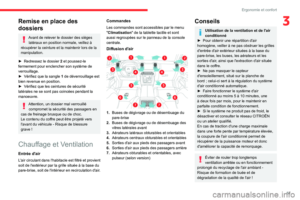 CITROEN C5 AIRCROSS 2022 Notices Demploi (in French) 53
Ergonomie et confort
3Remise en place des
dossiers
Avant de relever le dossier des sièges latéraux en position normale, veillez à
récupérer la ceinture et la maintenir lors de la
manipulati CITROEN C5 AIRCROSS 2022 Notices Demploi (in French) 53
Ergonomie et confort
3Remise en place des
dossiers
Avant de relever le dossier des sièges latéraux en position normale, veillez à
récupérer la ceinture et la maintenir lors de la
manipulati