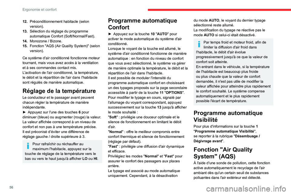 CITROEN C5 AIRCROSS 2022 Notices Demploi (in French) 56
Ergonomie et confort
12.Préconditionnement habitacle (selon
version).
13. Sélection du réglage du programme
automatique Confort (Soft/Normal/Fast).
14. Monozone
/ Bizone.
15. Fonction "A CITROEN C5 AIRCROSS 2022 Notices Demploi (in French) 56
Ergonomie et confort
12.Préconditionnement habitacle (selon
version).
13. Sélection du réglage du programme
automatique Confort (Soft/Normal/Fast).
14. Monozone
/ Bizone.
15. Fonction "A