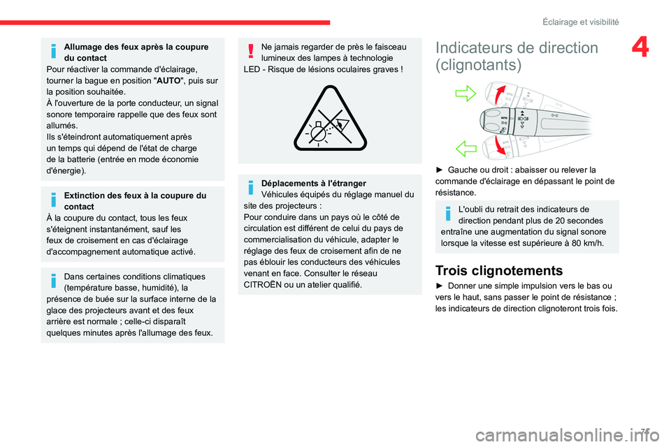 CITROEN C5 AIRCROSS 2022 Notices Demploi (in French) 71
Éclairage et visibilité
4Allumage des feux après la coupure
du contact
Pour réactiver la commande d'éclairage,
tourner la bague en position
"AUTO", puis sur
la position souhai CITROEN C5 AIRCROSS 2022 Notices Demploi (in French) 71
Éclairage et visibilité
4Allumage des feux après la coupure
du contact
Pour réactiver la commande d'éclairage,
tourner la bague en position
"AUTO", puis sur
la position souhai
