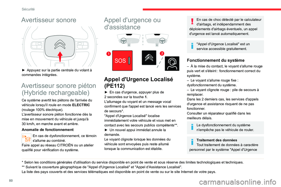 CITROEN C5 AIRCROSS 2022 Notices Demploi (in French) 80
Sécurité
Avertisseur sonore
► Appuyez sur la partie centrale du volant à
commandes intégrées.
Avertisseur sonore piéton (Hybride rechargeable)
Ce système avertit les piétons de l' CITROEN C5 AIRCROSS 2022 Notices Demploi (in French) 80
Sécurité
Avertisseur sonore
► Appuyez sur la partie centrale du volant à
commandes intégrées.
Avertisseur sonore piéton (Hybride rechargeable)
Ce système avertit les piétons de l'