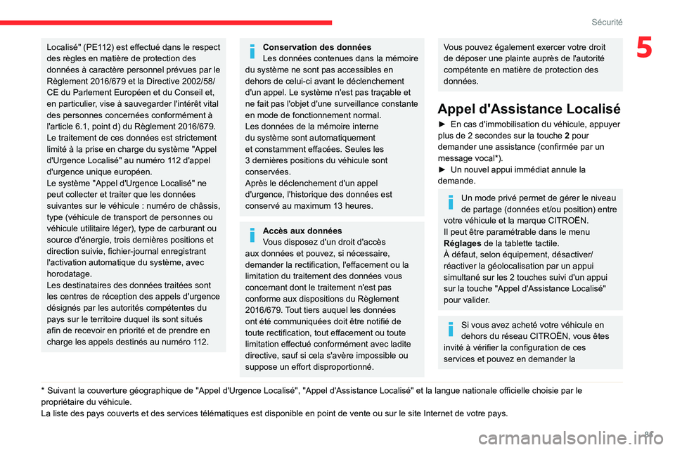 CITROEN C5 AIRCROSS 2022 Notices Demploi (in French) 81
Sécurité
5Localisé" (PE112) est effectué dans le respect
des règles en matière de protection des
données à caractère personnel prévues par le
Règlement 2016/679 et la Directive 20 CITROEN C5 AIRCROSS 2022 Notices Demploi (in French) 81
Sécurité
5Localisé" (PE112) est effectué dans le respect
des règles en matière de protection des
données à caractère personnel prévues par le
Règlement 2016/679 et la Directive 20