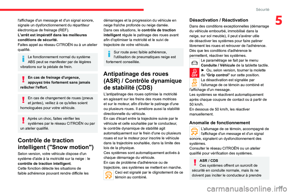 CITROEN C5 AIRCROSS 2022 Notices Demploi (in French) 83
Sécurité
5l'affichage d'un message et d'un signal sonore,
signale un dysfonctionnement du répartiteur
électronique de freinage (REF).
L'arrêt est impératif dans les meilleur CITROEN C5 AIRCROSS 2022 Notices Demploi (in French) 83
Sécurité
5l'affichage d'un message et d'un signal sonore,
signale un dysfonctionnement du répartiteur
électronique de freinage (REF).
L'arrêt est impératif dans les meilleur