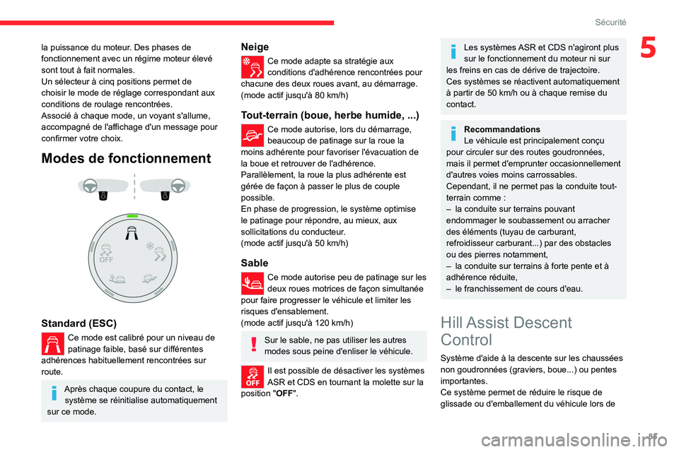 CITROEN C5 AIRCROSS 2022 Notices Demploi (in French) 85
Sécurité
5la puissance du moteur. Des phases de
fonctionnement avec un régime moteur élevé
sont tout à fait normales.
Un sélecteur à cinq positions permet de
choisir le mode de réglage CITROEN C5 AIRCROSS 2022 Notices Demploi (in French) 85
Sécurité
5la puissance du moteur. Des phases de
fonctionnement avec un régime moteur élevé
sont tout à fait normales.
Un sélecteur à cinq positions permet de
choisir le mode de réglage