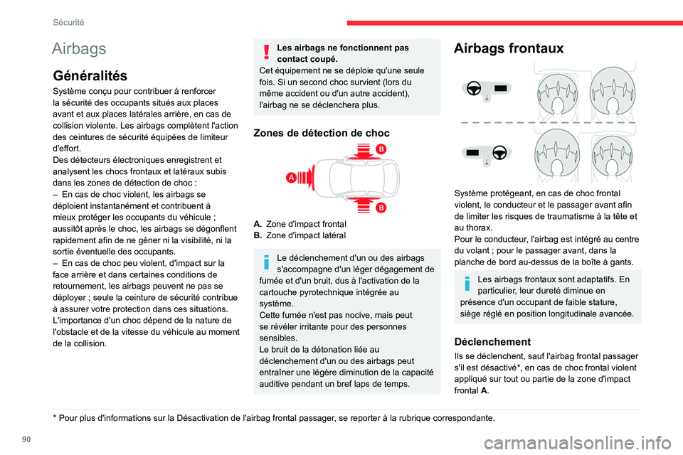 CITROEN C5 AIRCROSS 2022 Notices Demploi (in French) 90
Sécurité
Airbags
Généralités
Système conçu pour contribuer à renforcer
la sécurité des occupants situés aux places
avant et aux places latérales arrière, en cas de
collision violent CITROEN C5 AIRCROSS 2022 Notices Demploi (in French) 90
Sécurité
Airbags
Généralités
Système conçu pour contribuer à renforcer
la sécurité des occupants situés aux places
avant et aux places latérales arrière, en cas de
collision violent