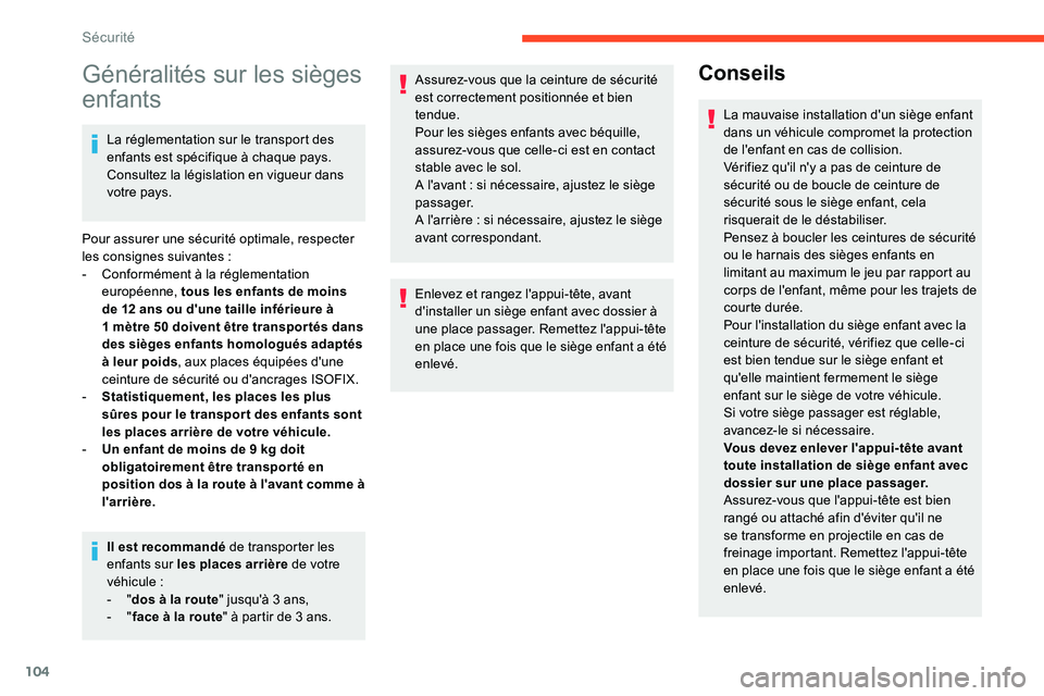 CITROEN C5 AIRCROSS 2020 Notices Demploi (in French) 104
Généralités sur les sièges
enfants
La réglementation sur le transport des
enfants est spécifique à chaque pays.
Consultez la législation en vigueur dans
votre pays.
Pour assurer une sà CITROEN C5 AIRCROSS 2020 Notices Demploi (in French) 104
Généralités sur les sièges
enfants
La réglementation sur le transport des
enfants est spécifique à chaque pays.
Consultez la législation en vigueur dans
votre pays.
Pour assurer une sÃ