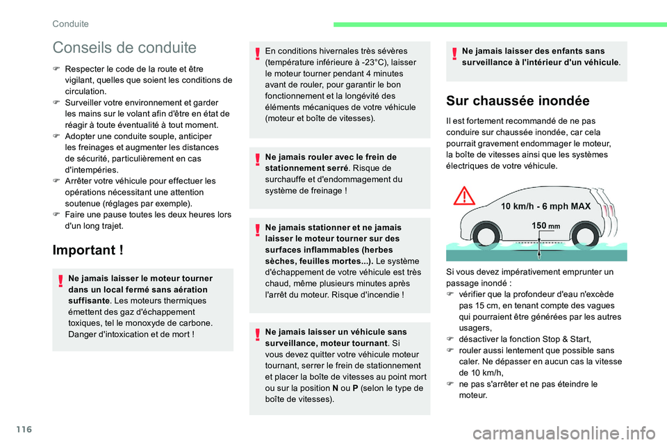 CITROEN C5 AIRCROSS 2020  Notices Demploi (in French) 116
Conseils de conduite
F Respecter le code de la route et être vigilant, quelles que soient les conditions de 
circulation.
F
 
S
 urveiller votre environnement et garder 
les mains sur le volant a