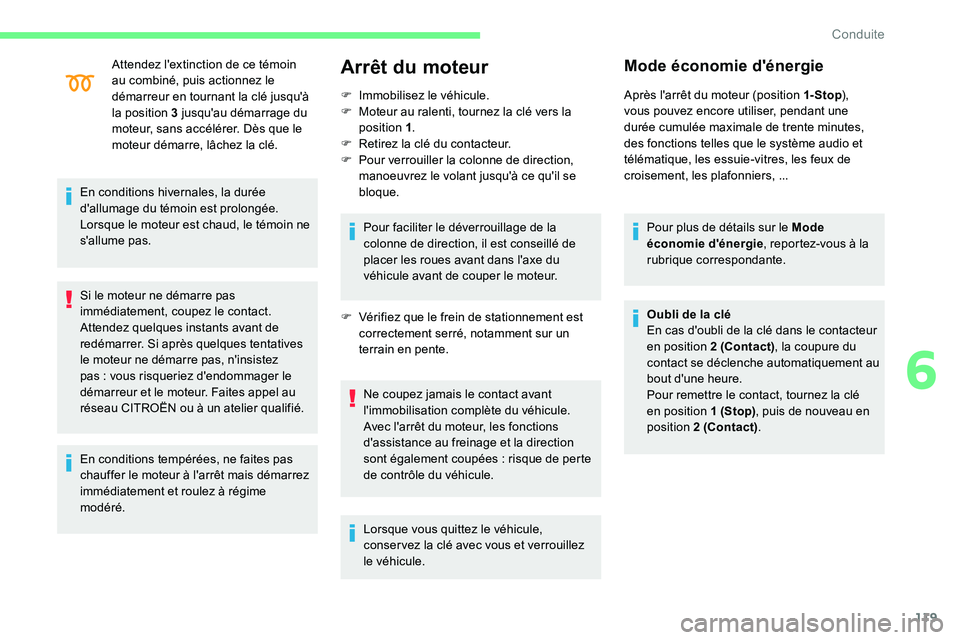 CITROEN C5 AIRCROSS 2020 Notices Demploi (in French) 119
Attendez l'extinction de ce témoin
au combiné, puis actionnez le
démarreur en tournant la clé jusqu'Ã
la position 3 jusqu'au démarrage du
moteur, sans accélérer. Dès que l CITROEN C5 AIRCROSS 2020 Notices Demploi (in French) 119
Attendez l'extinction de ce témoin
au combiné, puis actionnez le
démarreur en tournant la clé jusqu'Ã
la position 3 jusqu'au démarrage du
moteur, sans accélérer. Dès que l