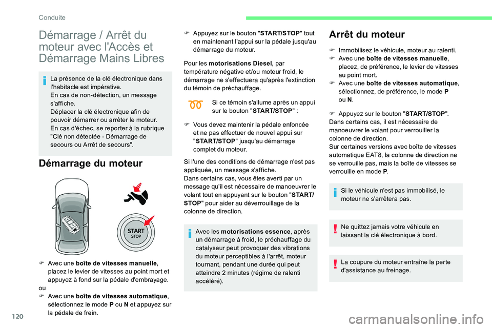 CITROEN C5 AIRCROSS 2020 Notices Demploi (in French) 120
Démarrage / Arrêt du
m oteur avec l'Accès et
Démarrage Mains Libres
La présence de la clé électronique dans
l'habitacle est impérative.
En cas de non-détection, un message
s CITROEN C5 AIRCROSS 2020 Notices Demploi (in French) 120
Démarrage / Arrêt du
m oteur avec l'Accès et
Démarrage Mains Libres
La présence de la clé électronique dans
l'habitacle est impérative.
En cas de non-détection, un message
s