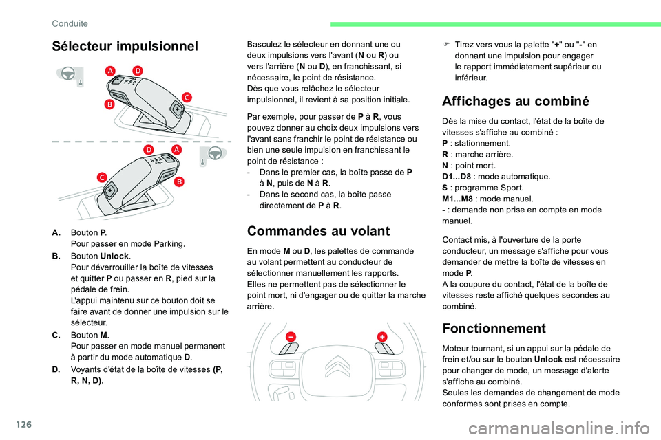 CITROEN C5 AIRCROSS 2020 Notices Demploi (in French) 126
A.Bouton P .
Pour passer en mode Parking.
B. Bouton Unlock .
Pour déverrouiller la boîte de vitesses
et quitter P ou passer en R , pied sur la
pédale de frein.
L'appui maintenu sur ce bou CITROEN C5 AIRCROSS 2020 Notices Demploi (in French) 126
A.Bouton P .
Pour passer en mode Parking.
B. Bouton Unlock .
Pour déverrouiller la boîte de vitesses
et quitter P ou passer en R , pied sur la
pédale de frein.
L'appui maintenu sur ce bou
