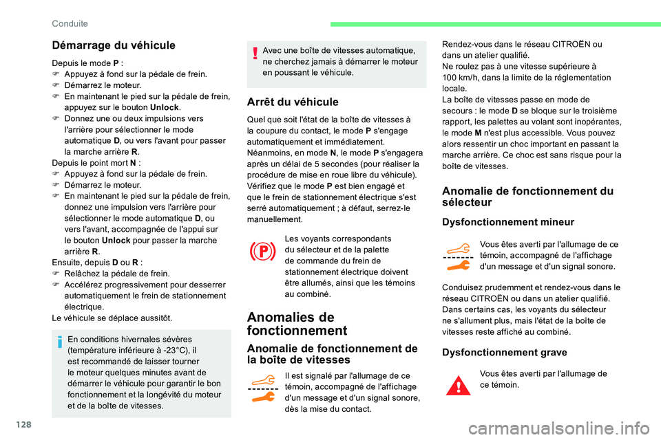 CITROEN C5 AIRCROSS 2020 Notices Demploi (in French) 128
Démarrage du véhicule
Depuis le mode P :
F A ppuyez à fond sur la pédale de frein.
F
D
émarrez le moteur.
F
E
n maintenant le pied sur la pédale de frein,
appuyez sur le bouton
Unl CITROEN C5 AIRCROSS 2020 Notices Demploi (in French) 128
Démarrage du véhicule
Depuis le mode P :
F A ppuyez à fond sur la pédale de frein.
F
D
émarrez le moteur.
F
E
n maintenant le pied sur la pédale de frein,
appuyez sur le bouton
Unl
