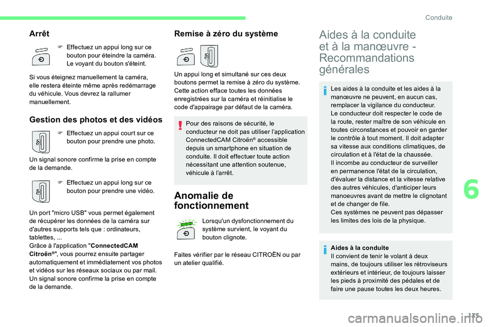 CITROEN C5 AIRCROSS 2020 Notices Demploi (in French) 135
Les aides à la conduite et les aides à la
manœuvre ne peuvent, en aucun cas,
remplacer la vigilance du conducteur.
Le conducteur doit respecter le code de
la route, rester maître de son vé CITROEN C5 AIRCROSS 2020 Notices Demploi (in French) 135
Les aides à la conduite et les aides à la
manœuvre ne peuvent, en aucun cas,
remplacer la vigilance du conducteur.
Le conducteur doit respecter le code de
la route, rester maître de son vé
